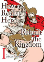 How a Realist Hero Rebuilt the Kingdom (Manga): Omnibus 1 - Satoshi Ueda, Sean Mccann (ISBN: 9781718341012)
