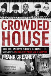 Crowded House: The Definitive Story Behind the Gruesome Murder of Patricia O'Connor (ISBN: 9780717190263)