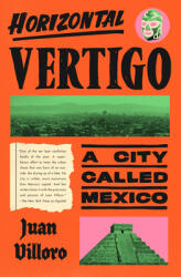 Horizontal Vertigo: A City Called Mexico (ISBN: 9781524748883)