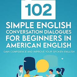 102 Simple English Conversation Dialogues For Beginners in American English - Bolen Jackie Bolen (ISBN: 9798718911312)