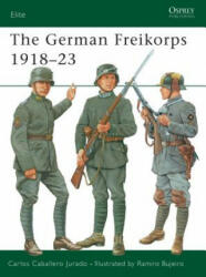German Freikorps 1918-23 - Carlos Caballero Jurado (2001)
