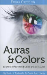 Edgar Cayce On Auras & Colors - Kevin J. Todeschi (2012)