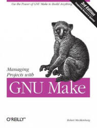 Managing Projects with Make - Robert Mecklenburg (ISBN: 9780596006105)