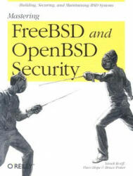 Mastering FreeBSD and OpenBSD Security - Bruce Potter, Yanek Korff, Brian (Paco) Hope (ISBN: 9780596006266)