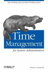 Time Management for System Administrators - Thomas A. Limoncelli (ISBN: 9780596007836)