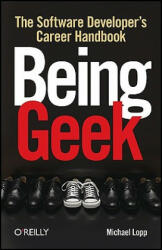 Being Geek - Michael Lopp (ISBN: 9780596155407)