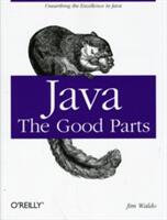Java: The Good Parts: Unearthing the Excellence in Java (ISBN: 9780596803735)