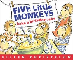 Five Little Monkeys Bake a Birthday Cake - Eileen Christelow, Eileen Christelow (2006)