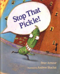 Stop That Pickle! - Peter Armour, Andrew Shachat (2005)