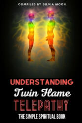 Understanding Twin Flame Telepathy - Silvia Moon (ISBN: 9798702474472)