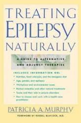 Treating Epilepsy Naturally - Patricia A. Murphy (2010)