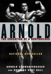 Arnold: the Eduction of a Bodybuilder - Arnold Schwarzenegger (2001)