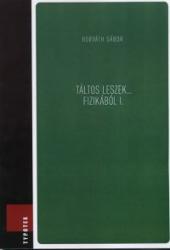 Horváth Gábor (szerk. ): Táltos leszek. . . fizikából I. könyv (ISBN: 9789632797373)