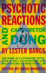 Psychotic Reactions and Carburetor Dung - Lester Bangs, Greil Marcus (2009)
