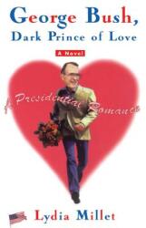 George Bush Dark Prince of Love: A Presidential Romance (2001)