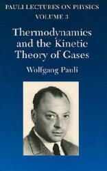 Thermodynamics and the Kinetic Theory of Gases Volume 3: Volume 3 of Pauli Lectures on Physics (2003)
