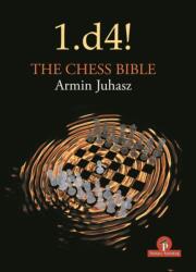 1. d4! The Chess Bible - Armin Juhasz (ISBN: 9789464201116)