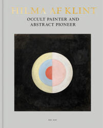 Hilma af Klint: Occult Painter and Abstract Pioneer - Hilma Af Klint, Ake Fant, Ruth Urbom (ISBN: 9789189069473)