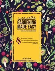 Sustainable gardening made easy: From design to harvest: How to grow organic sustainable food in cold climates (ISBN: 9789178198412)