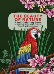 Adult Coloring Book: The Beauty of Nature 40 Coloring Pages with Animals Flowers and Landscapes (ISBN: 9788396054418)