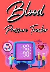 Blood Pressure Tracker: Track Record And Monitor Blood Pressure at Home: Blood Pressure Journal Book - Clear and Simple Diary for Daily Blood (ISBN: 9788090159563)