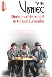 Sindromul de panica in Orasul Luminilor - Matei Visniec (2012)