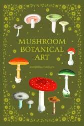 Mushroom Botanical Art (ISBN: 9784756254757)
