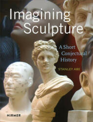 Imagining Sculpture - Stanley Abe (ISBN: 9783777437583)
