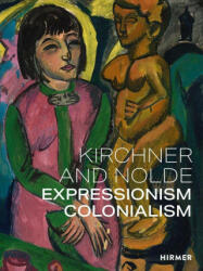 Kirchner and Nolde: Expressionism. Colonialism. (ISBN: 9783777436883)