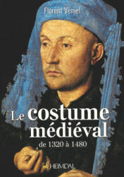 Le Costume MeDieVal De 1320 a 1480 - Florent Veniel (ISBN: 9782840485728)