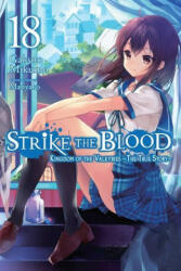 Strike the Blood, Vol. 18 (light novel) - GAKUTO MIKUMO (ISBN: 9781975332662)