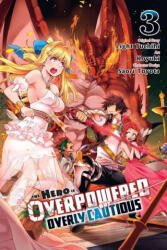 Hero Is Overpowered But Overly Cautious, Vol. 3 - Light Tuchihi, Saori Toyota, Koyuki (ISBN: 9781975325572)