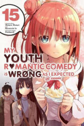 My Youth Romantic Comedy Is Wrong, As I Expected @ comic, Vol. 15 (manga) - Wataru Watari (ISBN: 9781975324971)