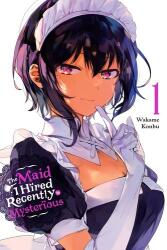 Maid I Hired Recently Is Mysterious, Vol. 1 - Wakame Konbu (ISBN: 9781975324766)