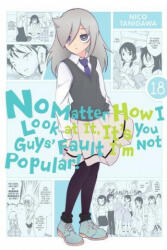 No Matter How I Look at It, It's You Guys' Fault I'm Not Popular! , Vol. 18 (ISBN: 9781975324605)