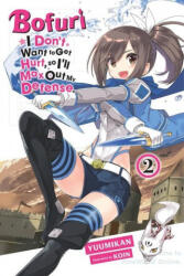 Bofuri: I Don't Want to Get Hurt, so I'll Max Out My Defense. , Vol. 2 light novel - Yuumikan, Koin (ISBN: 9781975323547)