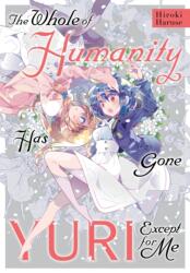 The Whole of Humanity Has Gone Yuri Except for Me (ISBN: 9781975322489)