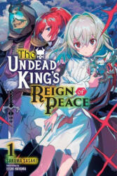 Undead King's Reign of Peace, Vol. 1 (light novel) - Sakuma Sasaki (ISBN: 9781975322441)