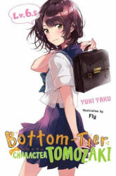 Bottom-Tier Character Tomozaki, Vol. 6.5 (light novel) - Yuki Yaku (ISBN: 9781975320386)