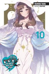 Do You Love Your Mom and Her Two-Hit Multi-Target Attacks? , Vol. 10 (ISBN: 9781975318437)