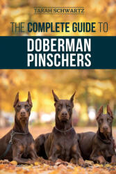 Complete Guide to Doberman Pinschers - Tarah Schwartz (ISBN: 9781952069871)
