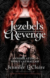 Jezebel's Revenge: Annihilating the Spirit of Athaliah (ISBN: 9781949465099)