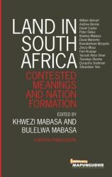 Land in South Africa: Contested Meanings and Nation Formation (ISBN: 9781928509158)