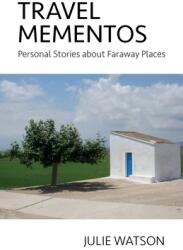 Travel Mementos: Personal Stories about Faraway Places (ISBN: 9781913894047)