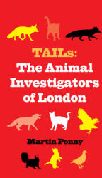 Tails: The Animal Investigators of London (ISBN: 9781913606398)