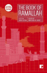 Book of Ramallah - Anas Abu Rhama, Liana Badr, Ameer Hamad, Khaled Hourani, Ahmad Jaber, Ziad Khadash, Ibrahim Nasrallah, Mahmoud Shukeir (ISBN: 9781912697427)