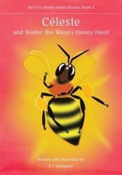 Céleste and Walter the Wasp's Honey Heist (ISBN: 9781912271849)