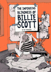 The Impending Blindness Of Billie Scott - Zoe Thorogood (ISBN: 9781910395646)