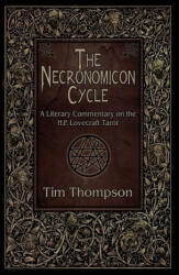 The Necronomicon Cycle: A Literary Commentary on The H. P. Lovecraft Tarot - Daryl Hutchinson (ISBN: 9781890399849)