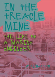 In the Treacle Mine: The Life of a Marine Engineer (ISBN: 9781849954884)